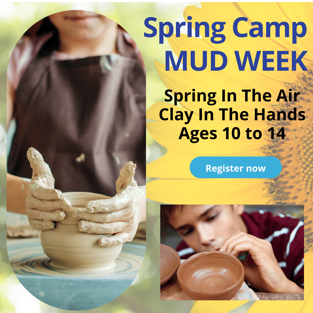 Spring Art Camp 2022 – Mud Week Spring Edition – Ages 10-14 March 14th through March 17th 1:30pm to 4:30pm