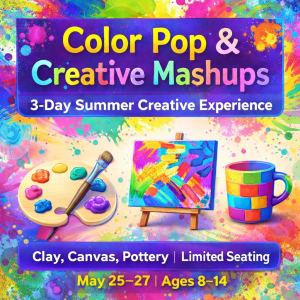 Summer Creative Experience 2026 โ ๐ Color Pop & Creative Mashups | May 25th through May 27th | Ages 8+