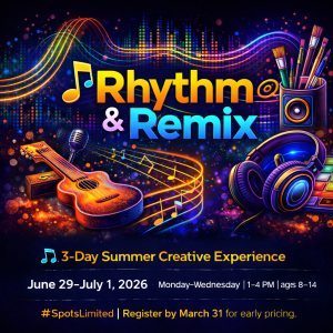 Summer Creative Experience 2026 –🎧 Rhythm & Remix |  June 29th through July 1st | Ages 8+